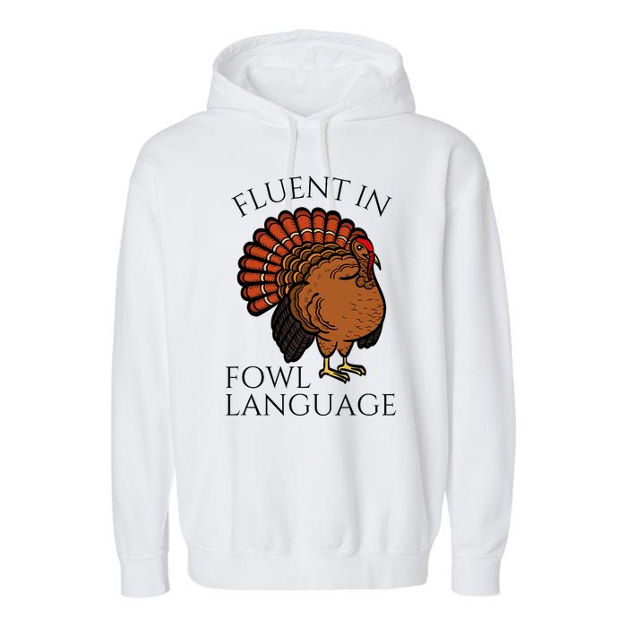 Fluent In Fowl Language Funny Chicken Lovers Thanksgiving Garment-Dyed Fleece Hoodie