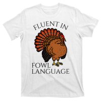 Fluent In Fowl Language Funny Chicken Lovers Thanksgiving T-Shirt