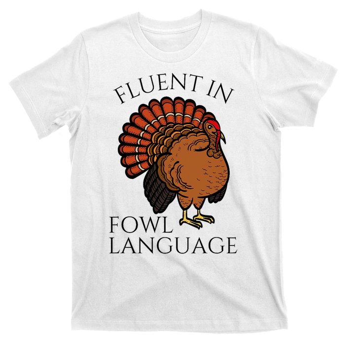 Fluent In Fowl Language Funny Chicken Lovers Thanksgiving T-Shirt