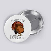 Fluent In Fowl Language Funny Chicken Lovers Thanksgiving Button