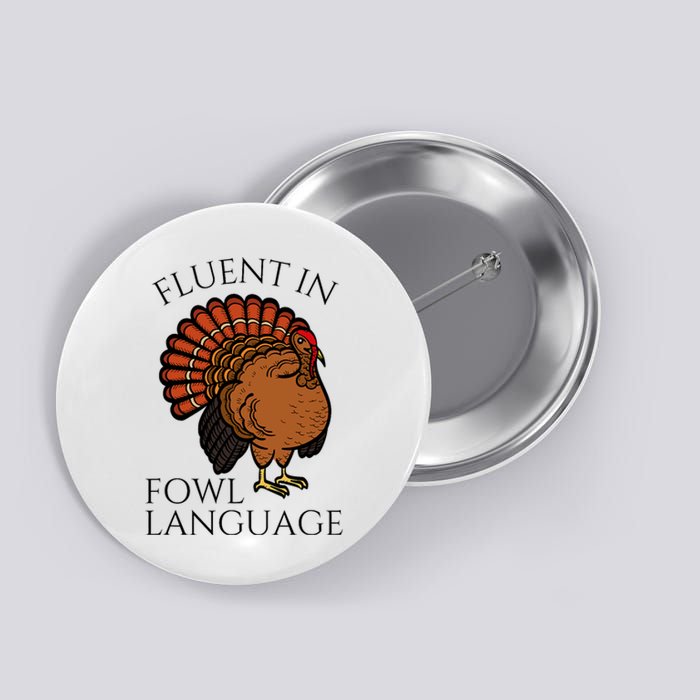 Fluent In Fowl Language Funny Chicken Lovers Thanksgiving Button