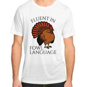 Fluent In Fowl Language Funny Chicken Lovers Thanksgiving Adult ChromaSoft Performance T-Shirt