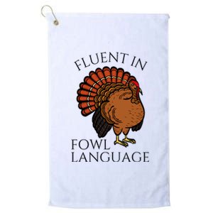 Fluent In Fowl Language Funny Chicken Lovers Thanksgiving Platinum Collection Golf Towel