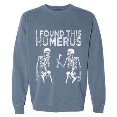 Funny I Found This Humerus Boo Ghost Halloween Costume Garment-Dyed Sweatshirt