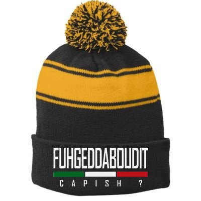 Funny Italian Fuhgeddaboudit Forgetaboutit Fugget About Stripe Pom Pom Beanie
