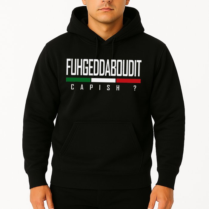 Funny Italian Fuhgeddaboudit Forgetaboutit Fugget About Hoodie