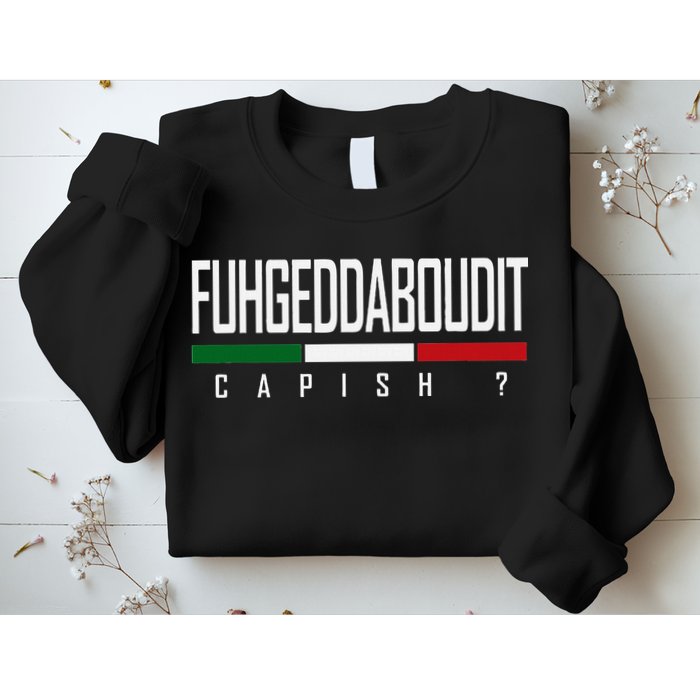 Funny Italian Fuhgeddaboudit Forgetaboutit Fugget About Sweatshirt