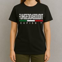 Funny Italian Fuhgeddaboudit Forgetaboutit Fugget About T-Shirt