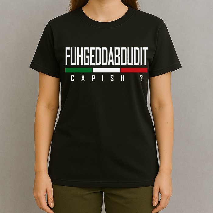 Funny Italian Fuhgeddaboudit Forgetaboutit Fugget About T-Shirt