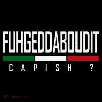 Funny Italian Fuhgeddaboudit Forgetaboutit Fugget About Tall T-Shirt