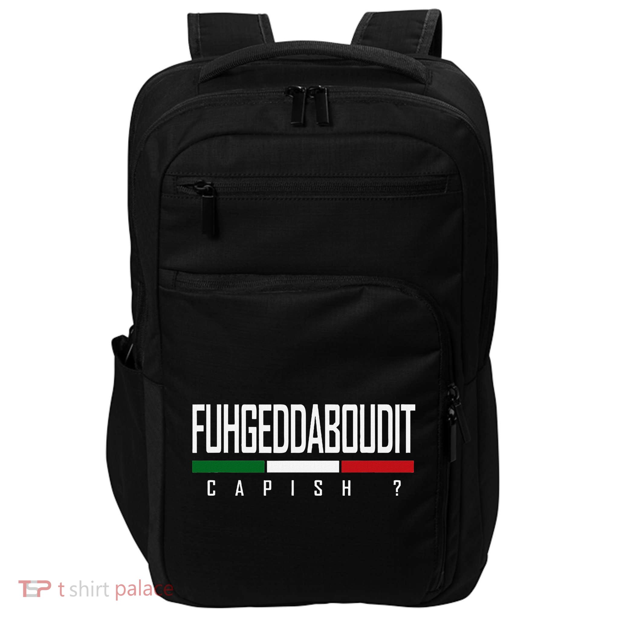 Funny Italian Fuhgeddaboudit Forgetaboutit Fugget About Impact Tech Backpack