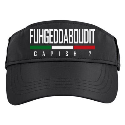 Funny Italian Fuhgeddaboudit Forgetaboutit Fugget About Adult Drive Performance Visor