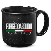 Funny Italian Fuhgeddaboudit Forgetaboutit Fugget About 15oz Campfire Ceramic Mug