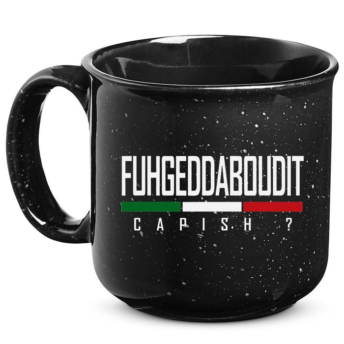 Funny Italian Fuhgeddaboudit Forgetaboutit Fugget About 15oz Campfire Ceramic Mug