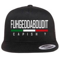 Funny Italian Fuhgeddaboudit Forgetaboutit Fugget About Flat Bill Trucker Hat