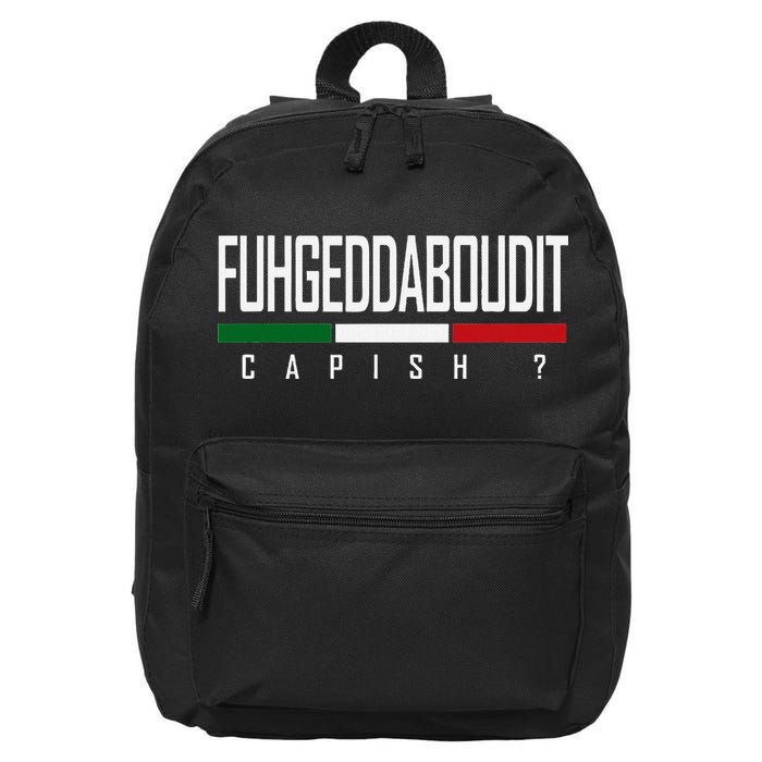 Funny Italian Fuhgeddaboudit Forgetaboutit Fugget About 16 in Basic Backpack
