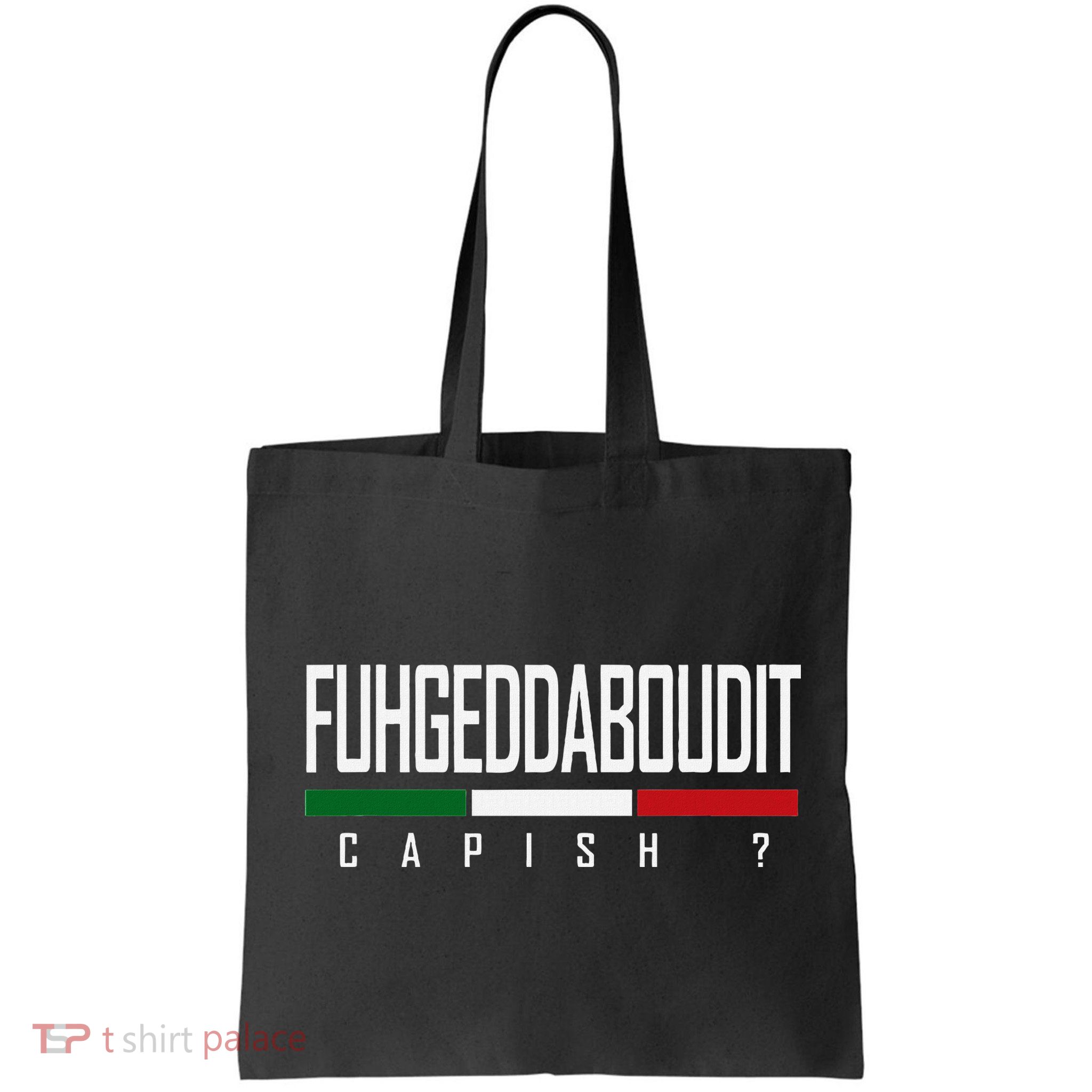 Funny Italian Fuhgeddaboudit Forgetaboutit Fugget About Bag