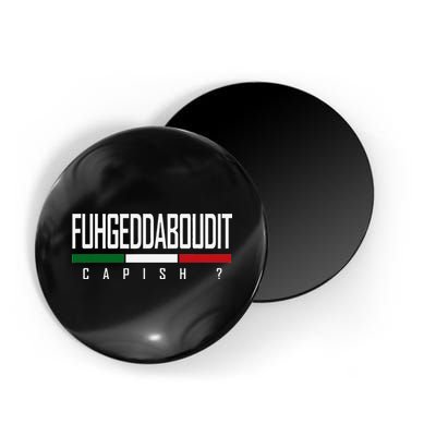 Funny Italian Fuhgeddaboudit Forgetaboutit Fugget About Magnet