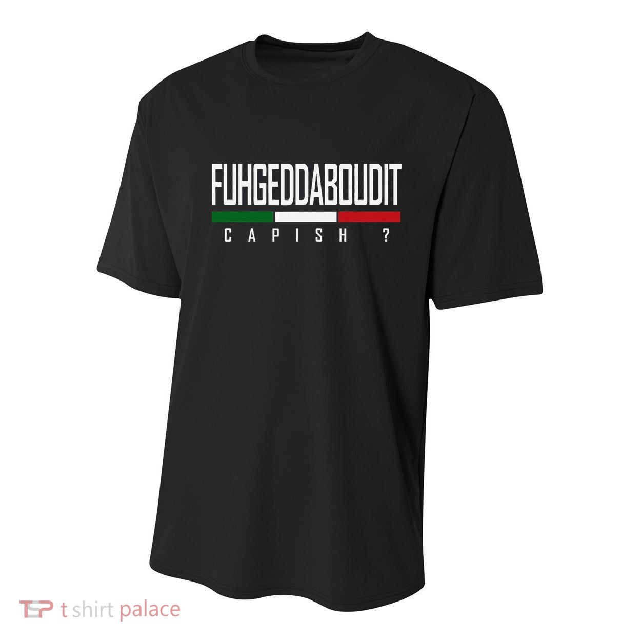 Funny Italian Fuhgeddaboudit Forgetaboutit Fugget About Youth Performance Sprint T-Shirt
