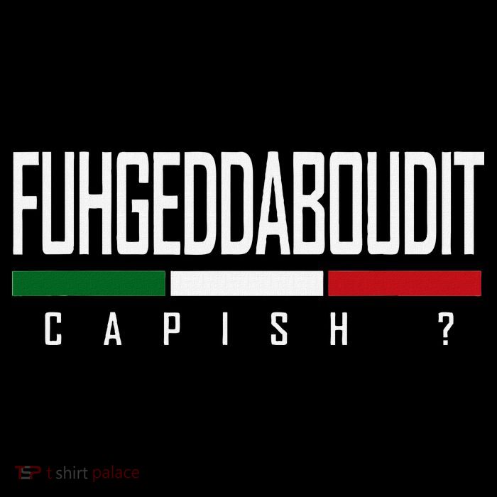Funny Italian Fuhgeddaboudit Forgetaboutit Fugget About Poster