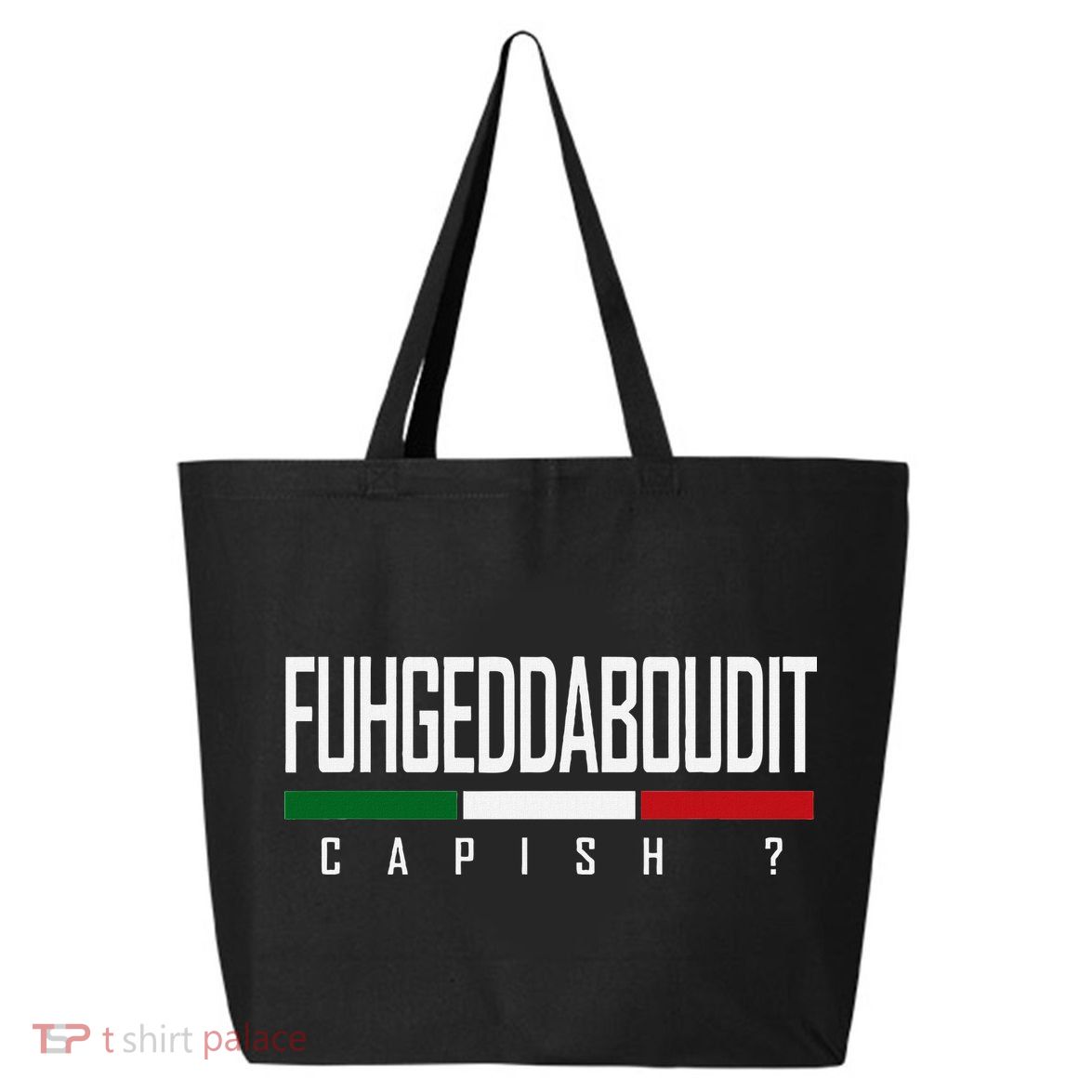 Funny Italian Fuhgeddaboudit Forgetaboutit Fugget About 25L Jumbo Tote