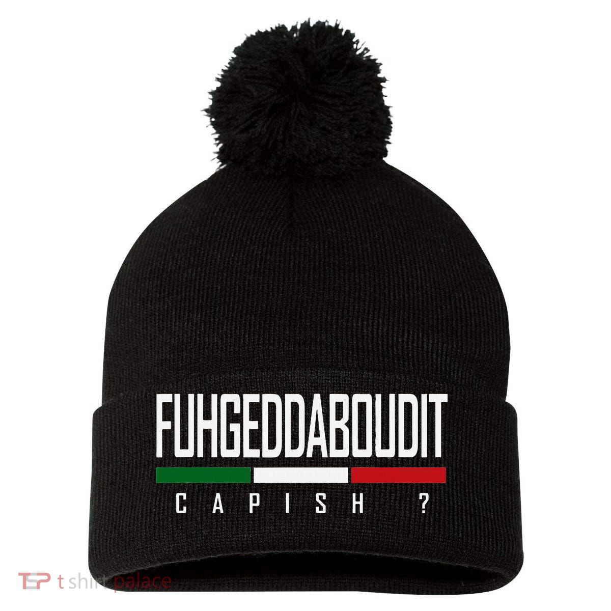 Funny Italian Fuhgeddaboudit Forgetaboutit Fugget About Pom Pom 12in Knit Beanie