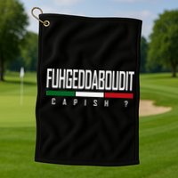 Funny Italian Fuhgeddaboudit Forgetaboutit Fugget About Golf Towel