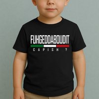 Funny Italian Fuhgeddaboudit Forgetaboutit Fugget About Toddler T-Shirt