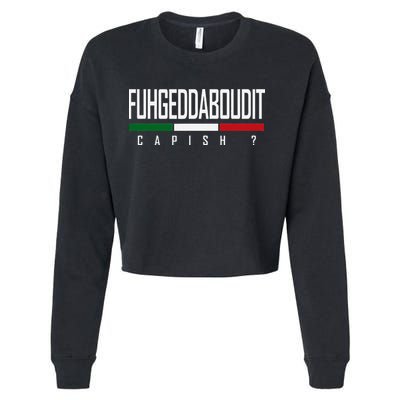 Funny Italian Fuhgeddaboudit Forgetaboutit Fugget About Cropped Pullover Crew