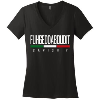 Funny Italian Fuhgeddaboudit Forgetaboutit Fugget About Women's V-Neck T-Shirt