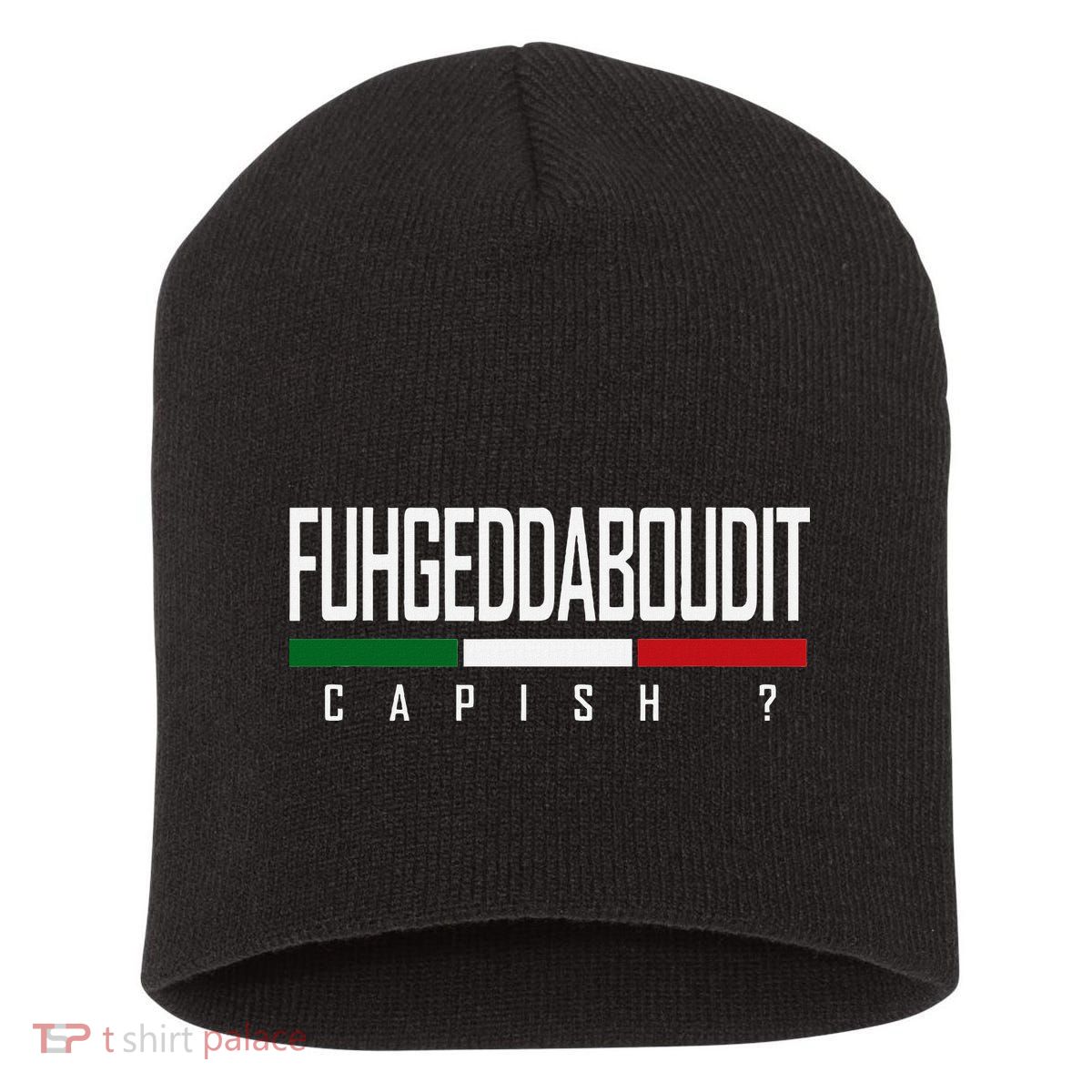 Funny Italian Fuhgeddaboudit Forgetaboutit Fugget About Short Acrylic Beanie