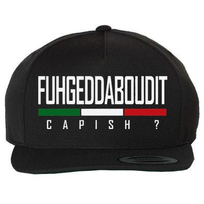 Funny Italian Fuhgeddaboudit Forgetaboutit Fugget About Wool Snapback Cap