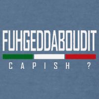 Funny Italian Fuhgeddaboudit Forgetaboutit Fugget About Garment-Dyed Sweatshirt