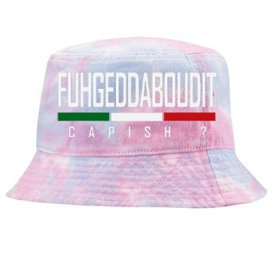 Funny Italian Fuhgeddaboudit Forgetaboutit Fugget About Tie-Dyed Bucket Hat