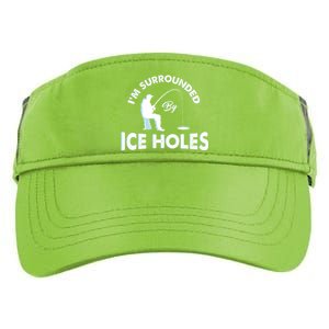 Funny Ice Fishing Gift I'm Surrounded By Ice Holes Adult Drive Performance Visor