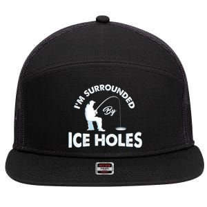 Funny Ice Fishing Gift I'm Surrounded By Ice Holes 7 Panel Mesh Trucker Snapback Hat