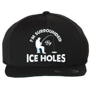 Funny Ice Fishing Gift I'm Surrounded By Ice Holes Wool Snapback Cap