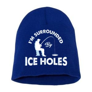 Funny Ice Fishing Gift I'm Surrounded By Ice Holes Short Acrylic Beanie