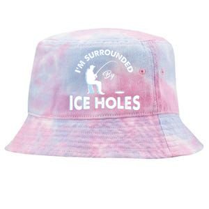 Funny Ice Fishing Gift I'm Surrounded By Ice Holes Tie-Dyed Bucket Hat