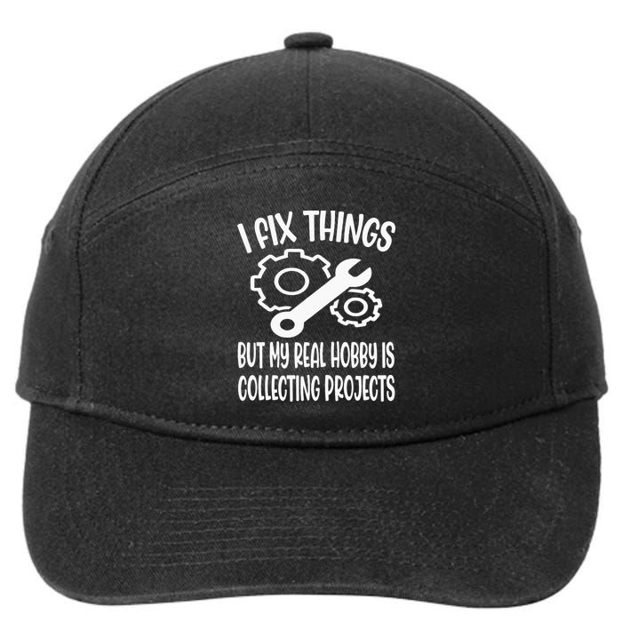 Funny I Fix Things But My Real Hobby is Collecting Projects 7-Panel Snapback Hat