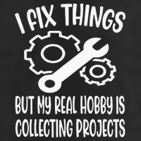 Funny I Fix Things But My Real Hobby is Collecting Projects Trucker Hat