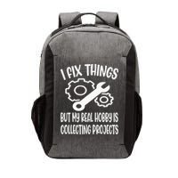Funny I Fix Things But My Real Hobby is Collecting Projects Vector Backpack