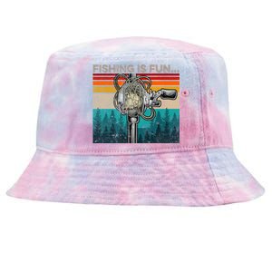 Fishing Is Fun Humor Outdoor Fishing Bass Pun Fisher Gift Cool Gift Tie-Dyed Bucket Hat