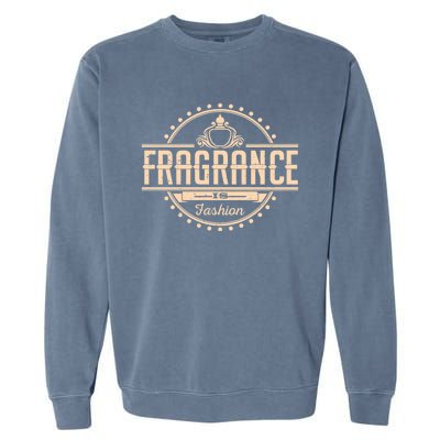 Fragrance Is Fashion Gift Garment-Dyed Sweatshirt