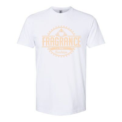 Fragrance Is Fashion Gift Softstyle CVC T-Shirt