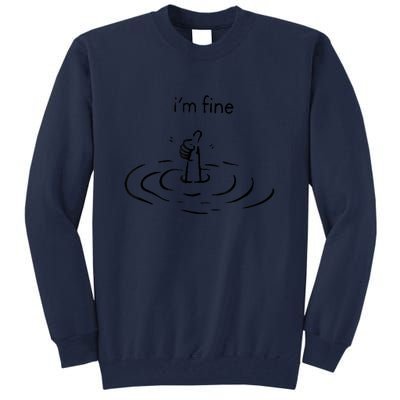 Funny Im Fine Gift Tall Sweatshirt