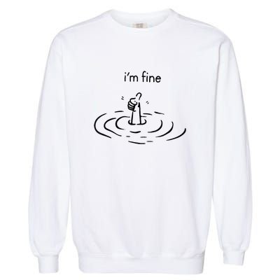 Funny Im Fine Gift Garment-Dyed Sweatshirt