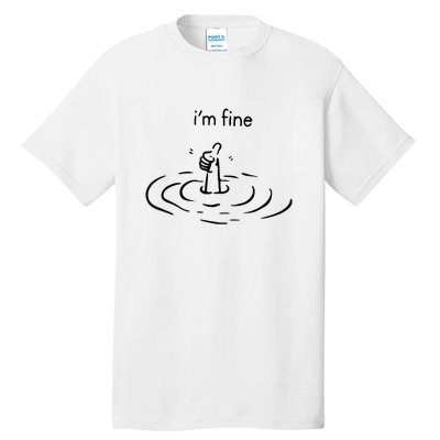 Funny Im Fine Gift Tall T-Shirt