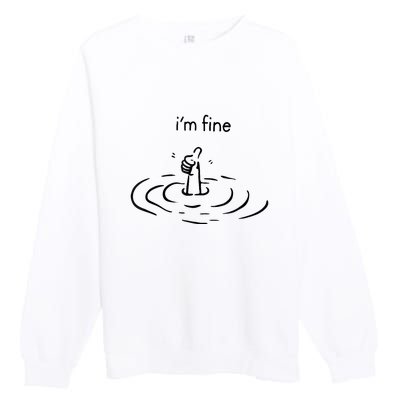 Funny Im Fine Gift Premium Crewneck Sweatshirt