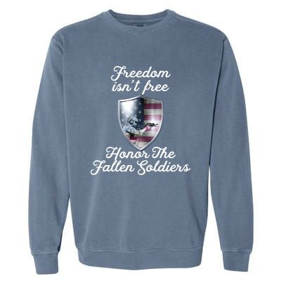 Freedom Isn't Free Honor The Fallen Soldiers Veterans Day Gift Garment-Dyed Sweatshirt